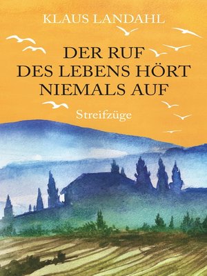 cover image of Der Ruf des Lebens hört niemals auf